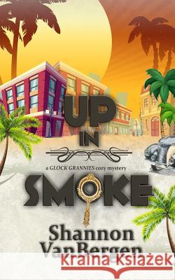 Up in Smoke Shannon Vanbergen 9781544667737 Createspace Independent Publishing Platform