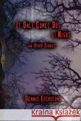 It Only Comes Out at Night S. T. Joshi Dennis Etchison 9781544667904