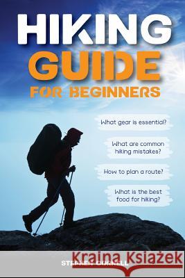 Hiking Guide for Beginners Stephen Cornell 9781544671451