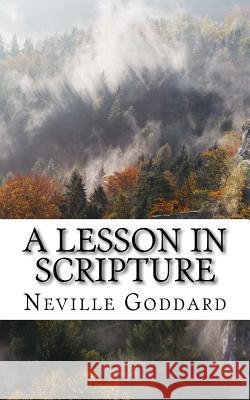 A Lesson in Scripture Neville Goddard 9781544671567