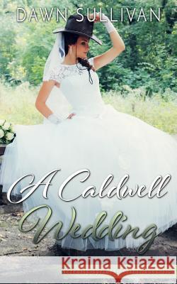 A Caldwell Wedding Dawn Sullivan 9781544672182