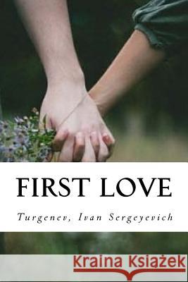 First Love Turgenev Iva Constance Garnett Hollybooks 9781544673028 Createspace Independent Publishing Platform