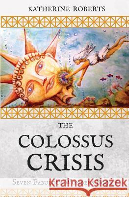 The Colossus Crisis Katherine Roberts 9781544675237 Createspace Independent Publishing Platform