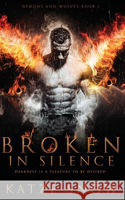 Broken in Silence (Demons and Wolves #1) Katze Snow 9781544675442 Createspace Independent Publishing Platform