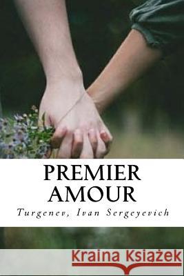 Premier Amour Turgenev Iva Hollybooks 9781544675503 Createspace Independent Publishing Platform