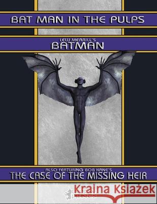 Bat Man in the Pulps Lew Merrill Bob Kane 9781544675947 Createspace Independent Publishing Platform