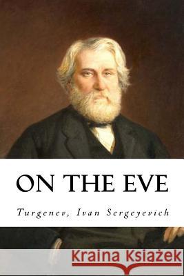 On the Eve Turgenev Iva Constance Garnett Hollybooks 9781544676418 Createspace Independent Publishing Platform