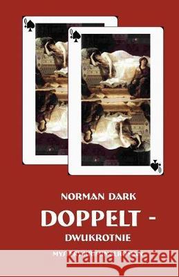 Doppelt: Dwukrotnie Norman Dark 9781544677019 Createspace Independent Publishing Platform