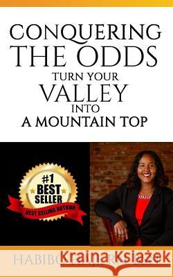 Conquering the Odds: : Turning Your Valley Into A Mountain Top Haji Rn-Bsn, Habibo 9781544678702