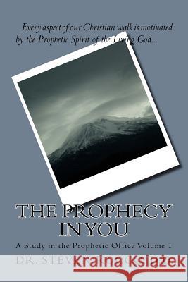 The Prophecy in You (revised): A Study in the Prophetic Office Volume 1 Rocco, Steven G. 9781544680033