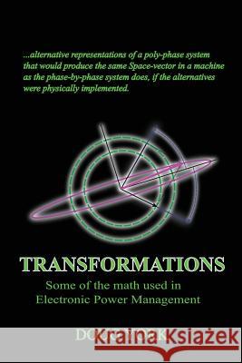 Transformations: Some of the Math used in Power Management York, Doug 9781544680972 Createspace Independent Publishing Platform