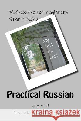 Practical Russian: My First Six Steps Natalia Sidifarova 9781544681085 Createspace Independent Publishing Platform