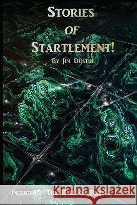 Stories of Startlement! Jim Dustin 9781544681146 Createspace Independent Publishing Platform