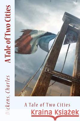 A Tale of Two Cities Dickens Charles Sir Angels 9781544682297 Createspace Independent Publishing Platform