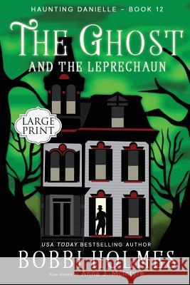 The Ghost and the Leprechaun Bobbi Holmes Anna J. McIntyre Elizabeth Mackey 9781544682440 Createspace Independent Publishing Platform