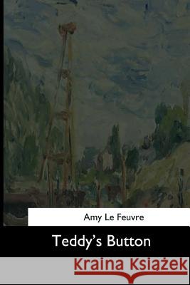 Teddy's Button Amy Le Feuvre 9781544682709