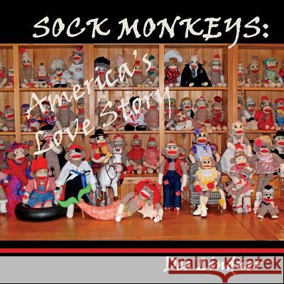 Sock Monkeys: America's Love Story Dee Lindner 9781544683157