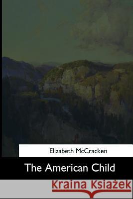 The American Child Elizabeth McCracken 9781544683447 Createspace Independent Publishing Platform