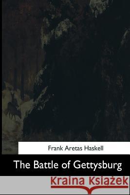 The Battle of Gettysburg Frank Aretas Haskell 9781544683737 Createspace Independent Publishing Platform