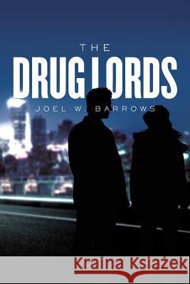 The Drug Lords Joel W. Barrows 9781544684024 Createspace Independent Publishing Platform