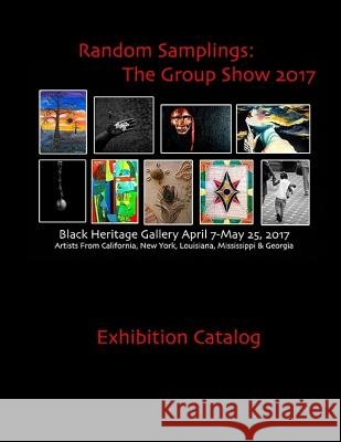 Random Samplings: The Group Show April 7- May 25, 2017 Sa'longo Lee 9781544685007