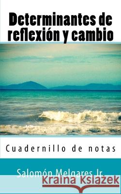 Determinantes de reflexión y cambio Melgares, Salomón, Jr. 9781544685694