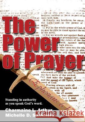 The Power Of Prayer: Standing In Authority As You Speak God's Word Summers, Michelle D. 9781544686639