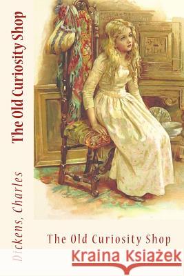 The Old Curiosity Shop Dickens Charles Sir Angels 9781544686776 Createspace Independent Publishing Platform