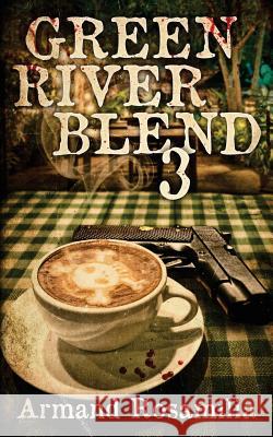 Green River Blend 3 Armand Rosamilia 9781544687667 Createspace Independent Publishing Platform