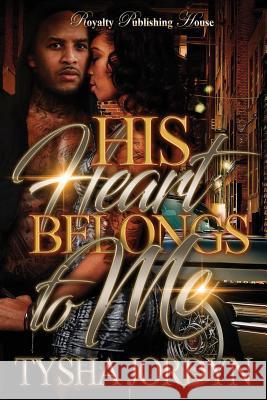 His Heart Belongs To Me Jordyn, Tysha 9781544688473 Createspace Independent Publishing Platform