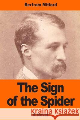 The Sign of the Spider Bertram Mitford 9781544688862 Createspace Independent Publishing Platform