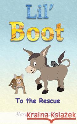 Lil' Boot to the Rescue Margo Cunningham 9781544689524 Createspace Independent Publishing Platform