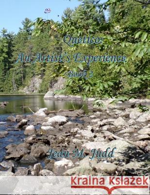 Quetico: An Artist's Experience Book 2 Jean M. Judd 9781544695730 Createspace Independent Publishing Platform