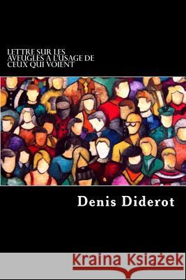 Lettre Sur Les Aveugles a L'usage De Ceux Qui Voient Diderot, Denis 9781544695938