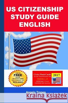 Us Citizenship Study Guide English Angelo Tropea 9781544697789 Createspace Independent Publishing Platform