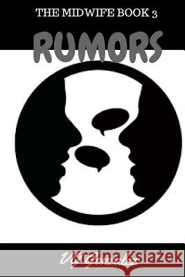 The Midwife Book 3 Rumors: The Midwife Book 3 Rumors V. G. Gonzalez 9781544699271 Createspace Independent Publishing Platform