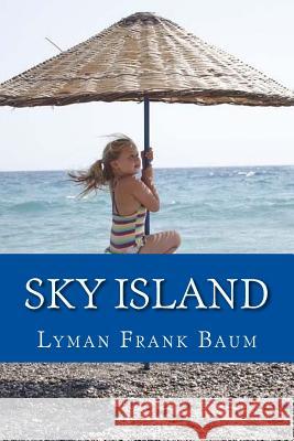 Sky Island Lyman Frank Baum 9781544699622 Createspace Independent Publishing Platform