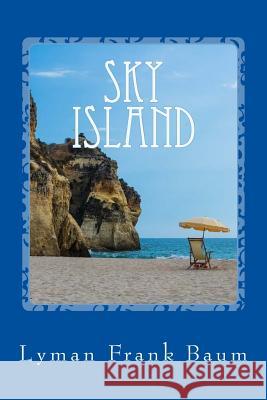 Sky Island Lyman Frank Baum 9781544700311 Createspace Independent Publishing Platform