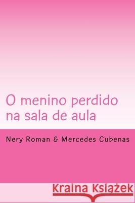 O menino perdido na sala de aula Mercedes Cubenas Nery Roman 9781544700670 Createspace Independent Publishing Platform