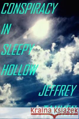 Conspiracy in Sleepy Hollow Jeffrey Tannen 9781544702650