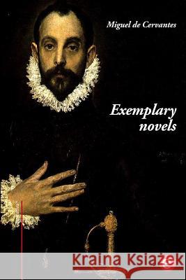 Exemplary novels De Cervantes, Miguel 9781544703596 Createspace Independent Publishing Platform