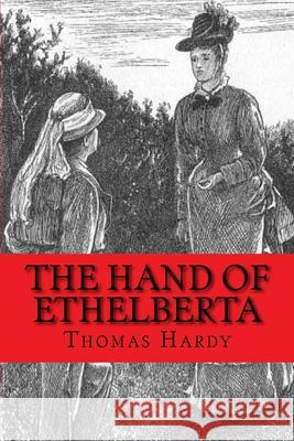The Hand of Ethelberta: Classic literature Thomas Hardy 9781544703718 Createspace Independent Publishing Platform