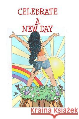 Celebrate a New Day! Ruthie Spoonemore 9781544704029 Createspace Independent Publishing Platform