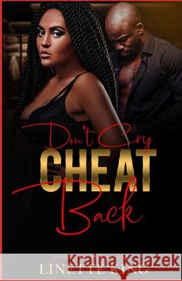 Don't Cry, Cheat Back Linette King 9781544704791 Createspace Independent Publishing Platform