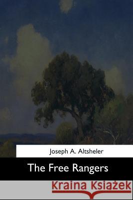 The Free Rangers Joseph a. Altsheler 9781544705125