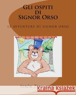 Gli Ospiti Di Signor Orso Adriano Olivari Sebők Zsigmond 9781544705316 Createspace Independent Publishing Platform