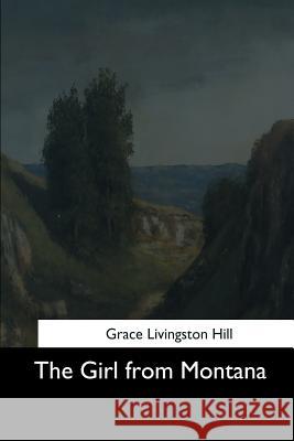 The Girl from Montana Grace Livingston Hill 9781544706047