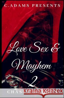 Love Sex & Mayhem 2 Chastity Adams 9781544707419 Createspace Independent Publishing Platform