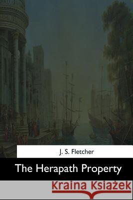 The Herapath Property J. S. Fletcher 9781544707778 Createspace Independent Publishing Platform