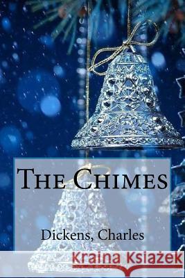 The Chimes Dickens Charles Sir Angels 9781544708423 Createspace Independent Publishing Platform